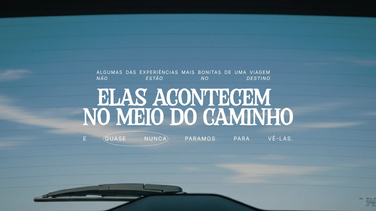 Enquanto se vai, se vê — abertura: as experiências mais bonitas de uma viagem não estão no destino